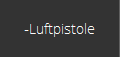 -Luftpistole